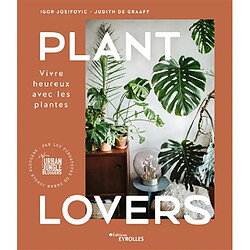 Plant lovers : vivre heureux avec les plantes