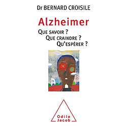 Alzheimer : que savoir ? Que craindre ? Qu'espérer ? - Occasion