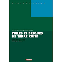 Tuiles et briques de terre cuite : caractéristiques et mise en oeuvre, solutions pour le bâtiment