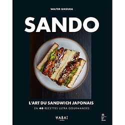 Sando : l'art du sandwich japonais : en 40 recettes ultra gourmandes