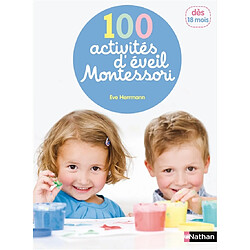 100 activités d'éveil Montessori : pour accompagner l'enfant dans sa découverte du monde : dès 18 mois - Occasion