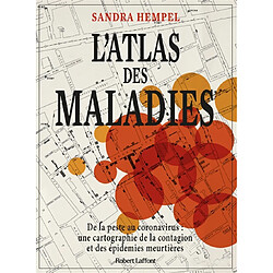 L'atlas des maladies : de la peste au coronavirus : une cartographie de la contagion et des épidémies meurtrières - Occasion