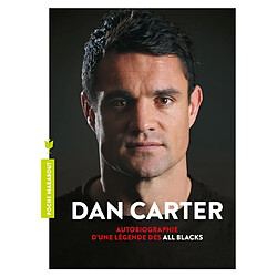 Dan Carter : autobiographie d'une légende des All Blacks