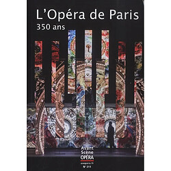 Avant-scène opéra (L'), n° 311. L'Opéra de Paris, 350 ans