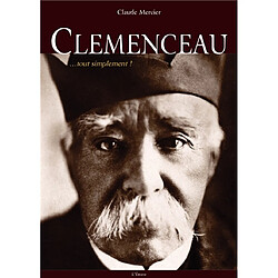 Clemenceau, tout simplement ! - Occasion