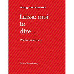 Laisse-moi te dire... : poèmes 1964-1974