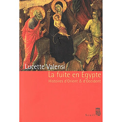 La fuite en Egypte : histoires d'Orient et d'Occident : essai d'histoire comparée