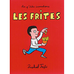 Les p'tites inventions. Vol. 6. Les frites