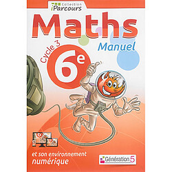 Maths 6e, cycle 3 : manuel : et son environnement numérique