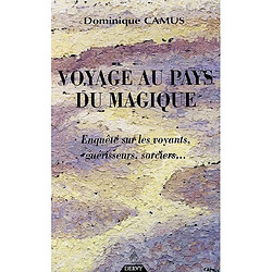 Voyage au pays du magique : enquête sur les voyants, guérisseurs, sorciers... - Occasion