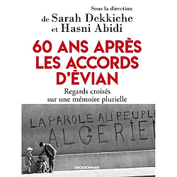 60 ans après les accords d'Evian : regards croisés sur une mémoire plurielle