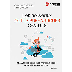 Les nouveaux outils bureautiques gratuits : collaborer, échanger et s'organiser avec les outils du web