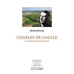 Charles de Gaulle : un rebelle habité par l’histoire - Occasion