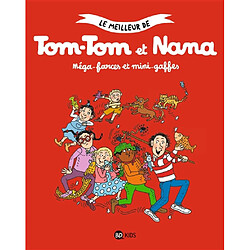 Le meilleur de Tom-Tom et Nana. Vol. 1. Méga-farces et mini-gaffes