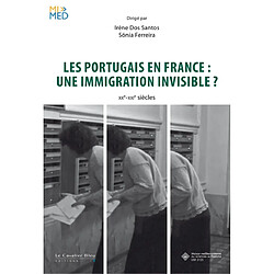 Les Portugais en France : une immigration invisible ? : XXe-XXIe siècles