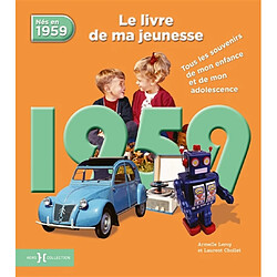 Nés en 1959 : le livre de ma jeunesse : tous les souvenirs de mon enfance et de mon adolescence - Occasion