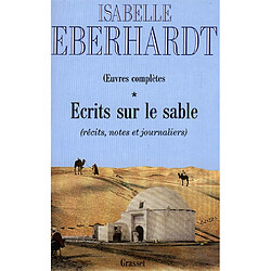 Ecrits sur le sable : oeuvres complètes. Vol. 1. Récits, notes et journaliers - Occasion