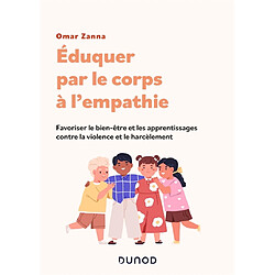 Eduquer par le corps à l'empathie : favoriser le bien-être et les apprentissages contre la violence et le harcèlement - Occasion