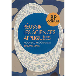 Réussir les sciences appliquées, BP coiffure : nouveau programme - Occasion