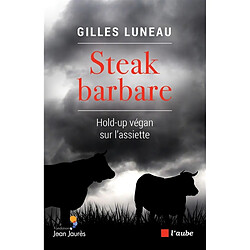 Steak barbare : hold-up végan sur l'assiette