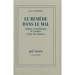 Le remède dans le mal : critique et légitimation de l'artifice à l'âge des Lumières - Occasion