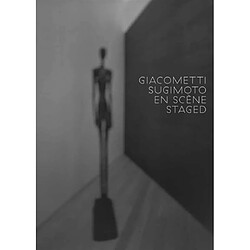 Giacometti-Sugimoto en scène. Giacometti-Sugimoto staged