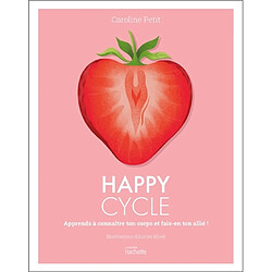 Happy cycle : apprends à connaître ton corps et fais-en ton allié !