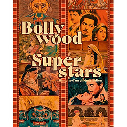 Bollywood superstars : histoire d'un cinéma indien