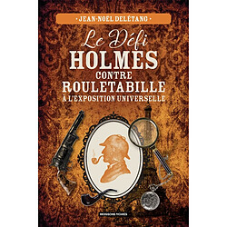 Le défi Holmes contre Rouletabille : à l'Exposition universelle