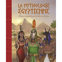 La mythologie égyptienne : histoires extraordinaires de dieux et de héros - Occasion