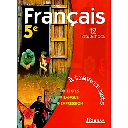 A travers mots, français 5e, 12 séquences : livre de l'élève - Occasion