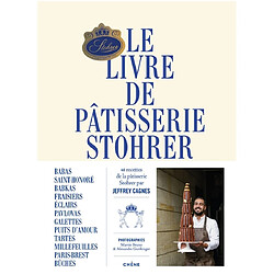 Le livre de pâtisserie Stohrer : 48 recettes de la pâtisserie Stohrer par Jeffrey Cagnes