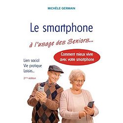 Le smartphone à l'usage des seniors... : et autres débutants