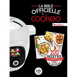 La bible officielle du Cookeo : 200 recettes incontournables pour cuisiner au quotidien