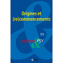 Enfances et psy, n° 99. Origines et (re)commencements : retour sur les concepts fondamentaux de la psychopathologie de l'enfant et de l'adolescent