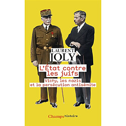 L'Etat contre les Juifs : Vichy, les nazis et la persécution antisémite (1940-1944)