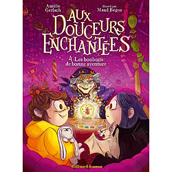 Aux douceurs enchantées. Vol. 4. Les bonbons de bonne aventure