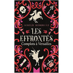 Les effrontés : complots à Versailles