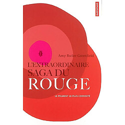 L'extraordinaire saga du rouge : le pigment le plus convoité