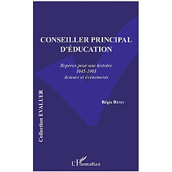 Conseiller principal d'éducation : repères pour une histoire, 1945-1993 : acteurs et événements - Occasion