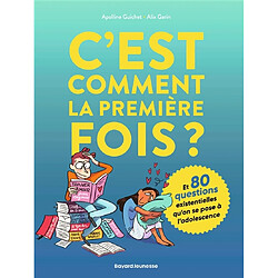 C'est comment la première fois ? : et 80 questions existentielles qu'on se pose à l'adolescence - Occasion