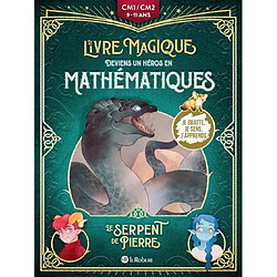 Le serpent de pierre : deviens un héros en mathématiques : CM1-CM2, 9-11 ans