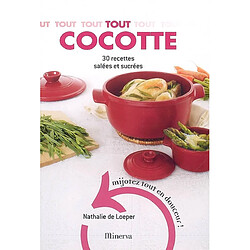 Tout cocotte : 30 recettes salées et sucrées : mijotez tout en douceur !