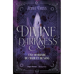 Divine darkness. Vol. 1. Une offrande de chair et de sang