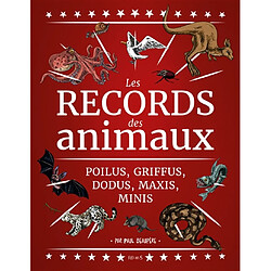 Les records des animaux : poilus, griffus, dodus, maxi, mini, ils vont vous épater ! - Occasion