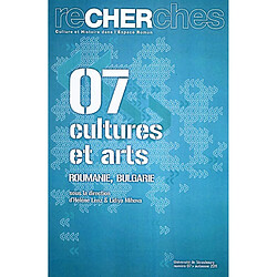 Recherches, culture et histoire dans l'espace roman, n° 7. Cultures et arts : Roumanie, Bulgarie