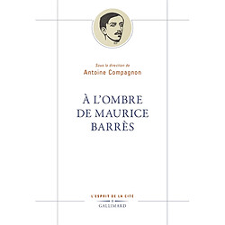 A l'ombre de Maurice Barrès - Occasion