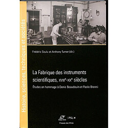 La fabrique des instruments scientifiques, XVIIIe-XXe siècles : études en hommage à Denis Beaudouin et Paolo Brenni : actes du colloque hommage à Denis Beaudouin et Paolo Brenni, 25 novembre 2022