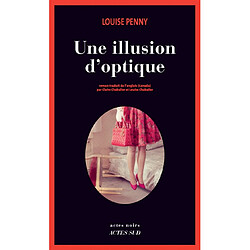 Une enquête de l'inspecteur-chef Armand Gamache. Une illusion d'optique