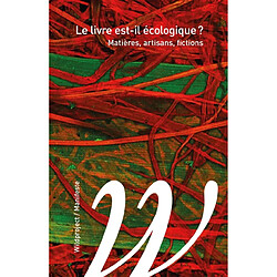 Le livre est-il écologique ? : matières, artisans, fictions